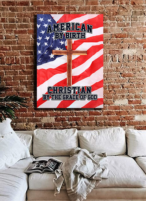 "American By Birth - Christian By The Grace of God"Canvas wall art 