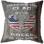 "Stand For The Flag, Kneel For The Cross" Pillow