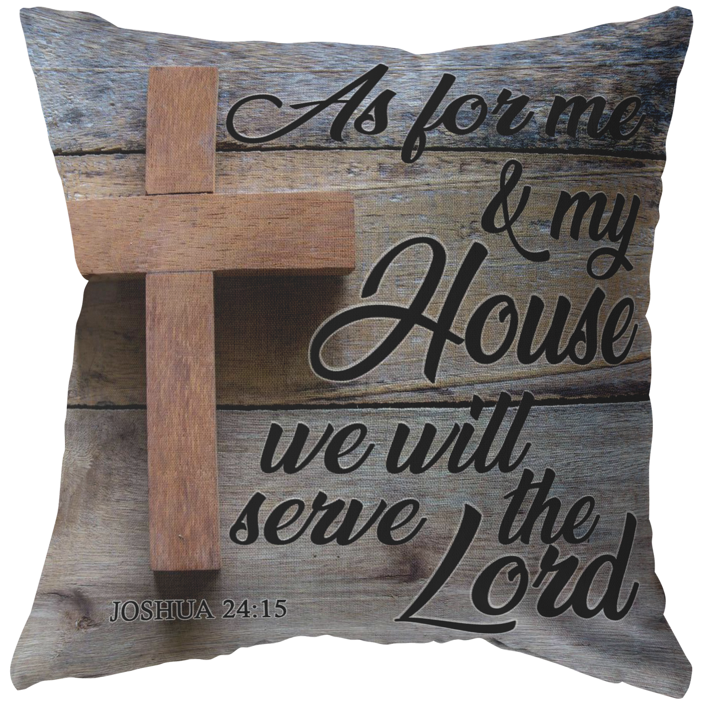"Me And My House, We Will Serve The Lord" Pillow
