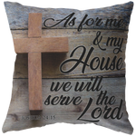 "Me And My House, We Will Serve The Lord" Pillow