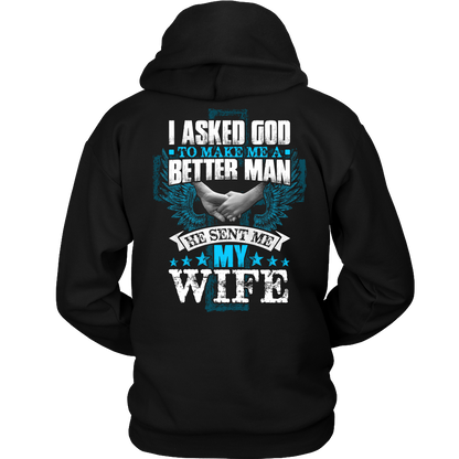  "I Asked God to Make me a Better Man - He Sent me My Wife" hoodie