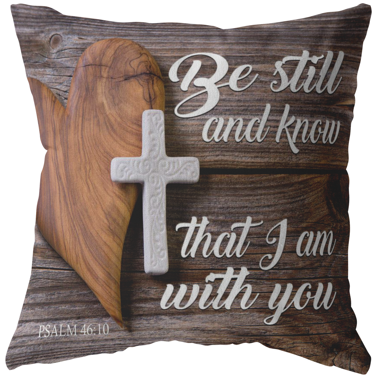 "Be Still And Know That I Am With You" Pillow